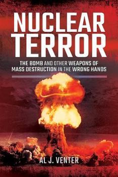 Hardcover Nuclear Terror: The Bomb and Other Weapons of Mass Destruction in the Wrong Hands Book
