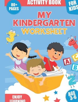 Paperback My Kindergarten Worksheet: This Kindergarten Worksheet Activity Book for Kids Enjoy Learning! Mazes, Connect the Dots, Coloring, Word Search, Tra Book