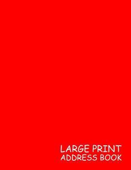 Paperback Large Print Address Book: Red, 3 Addresses per Page - 300 Address - Great Quality Super Easy to Read - (Letter size 8.5 x 11 Inches) 100 Pages - [Large Print] Book