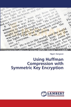Paperback Using Huffman Compression with Symmetric Key Encryption Book