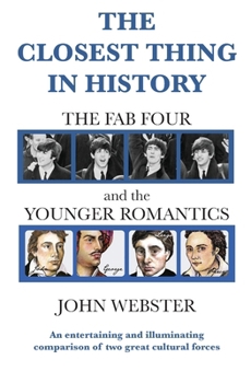 Paperback The Closest Thing in History: The Fab Four and the Younger Romantics Book