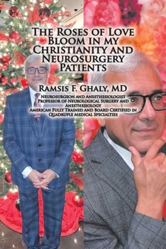 Paperback The Roses of Love Bloom in My Christianity and Neurosurgery Patients Book