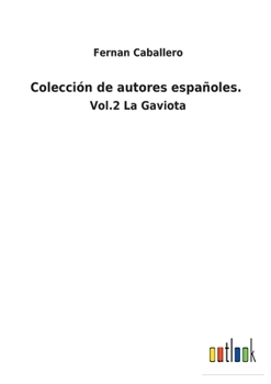 Paperback Colección de autores españoles.: Vol.2 La Gaviota [Spanish] Book