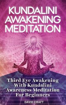 Paperback Kundalini Awakening Meditation: Third Eye Awakening with Kundalini Awareness Meditation for Beginners Book