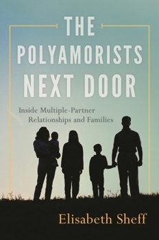 Hardcover The Polyamorists Next Door: Inside Multiple-Partner Relationships and Families Book