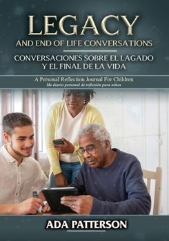 Legacy & End-of-Life Conversations / Conversaciones sobre el Legado y el Final de la Vida: A Personal Reflection Journal for Children (Multilingual Edition)