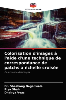 Paperback Colorisation d'images à l'aide d'une technique de correspondance de patchs à échelle croisée [French] Book