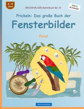 Paperback BROCKHAUSEN Bastelbuch Bd. 10 - Prickeln: Das große Buch der Fensterbilder: Pirat [German] Book