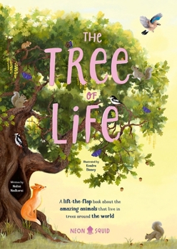 Board book The Tree of Life: A Lift-The-Flap Book about the Amazing Animals That Live in Trees Around the World Book