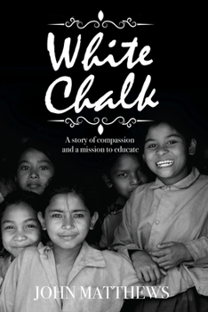 Paperback White Chalk: A story of compassion and a mission to educate Book