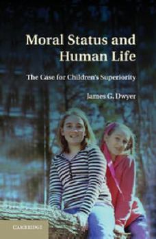 Paperback Moral Status and Human Life: The Case for Children's Superiority Book