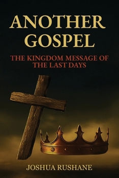 Paperback Another Gospel: The Kingdom Message of the Last Days Book