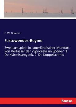 Paperback Fastowendes-Reyme: Zwei Lustspiele in sauerländischer Mundart von Verfasser der "Sprickeln un Spöne". 1. De Kiärmissengank. 2. De Koppelschmid [German] Book