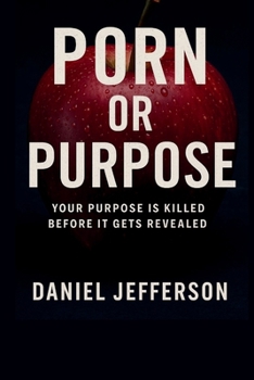 Paperback Porn or Purpose: Your Purpose is Killed Before It Gets Revealed Book