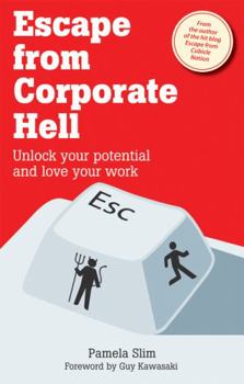 Paperback Escape from Corporate Hell: Unlock Your Potential and Love Your Work Book