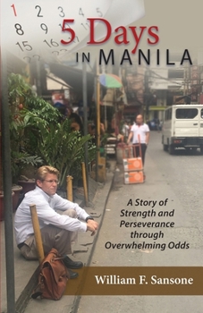 Paperback 5 Days in Manila A Story of Strength and Perseverance through Overwhelming Odds Book