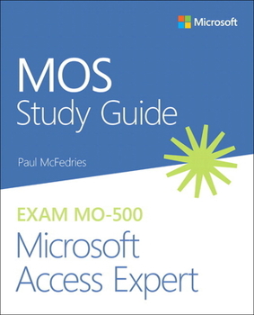 Paperback Mos Study Guide for Microsoft Access Expert Exam Mo-500 Book