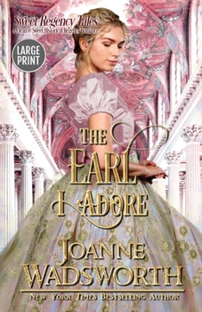 Paperback The Earl I Adore: A Clean & Sweet Historical Regency Romance (Large Print) [Large Print] Book