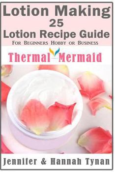 Paperback Lotion Making: 25 Lotion Recipe Guide for Beginners Hobby or Business Book