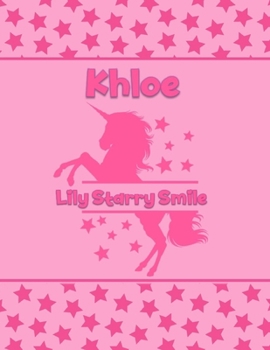 Khloe Lily Starry Smile: Personalized Draw & Write Book with Her Unicorn Name Word/Vocabulary List Included for Story Writing