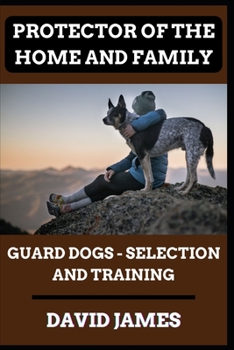 Paperback Protector of the Home and Family (Guard Dogs - Selection and Training) Book