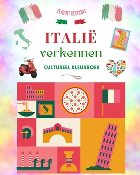 Italië verkennen - Cultureel kleurboek - Klassieke en hedendaagse creatieve ontwerpen van Italiaanse symbolen: Oud en modern Italië mixen in één geweldig kleurboek