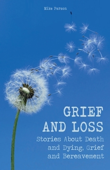 Paperback Grief and Loss Stories About Death and Dying, Grief and Bereavement Book