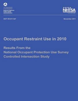 Paperback Occupant Restraint Use in 2010: Results From the National Occupant Protection Use Survey Controlled Intersection Study Book