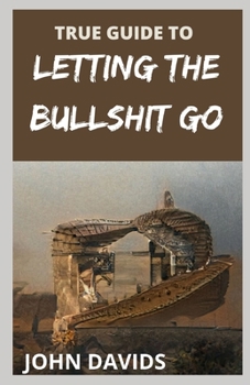 Paperback True guide to letting the bullshit go Book