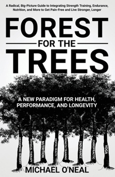 Forest for the Trees: A New Paradigm for Health, Performance, and Longevity