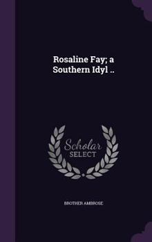 Hardcover Rosaline Fay; a Southern Idyl .. Book