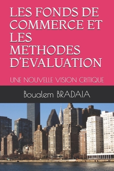 Paperback Les Fonds de Commerce Et Les Methodes d'Evaluation: Une Nouvelle Vision Critique [French] Book