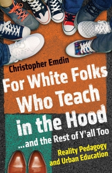 Hardcover For White Folks Who Teach in the Hood... and the Rest of Y'all Too: Reality Pedagogy and Urban Education Book