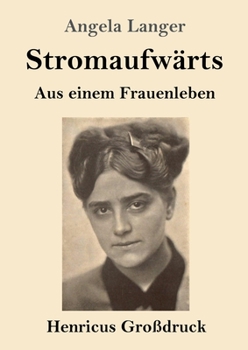 Paperback Stromaufwärts (Großdruck): Aus einem Frauenleben [German] Book