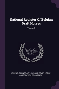 Paperback National Register Of Belgian Draft Horses; Volume 3 Book