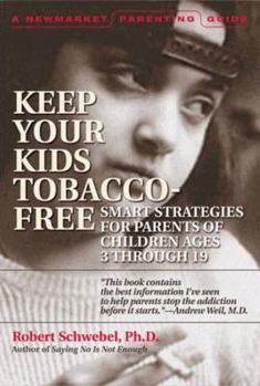 Paperback Keep Your Kids Tobacco-Free: A Guide for Parents of Children Ages 3 Through 19 Book