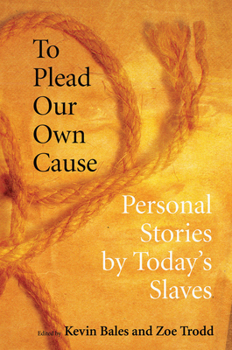 Paperback To Plead Our Own Cause: Personal Stories by Today's Slaves Book