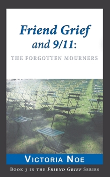 Paperback Friend Grief and 9/11: The Forgotten Mourners Book