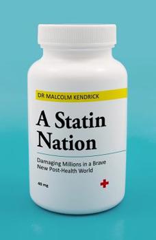 Paperback A Statin Nation: Damaging Millions in a Brave New Post-Health World Book