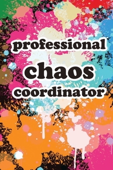 professional chaos coordinator: a gag gift for co-worker,friends and boss lined paperback6x9: mankind gag gift