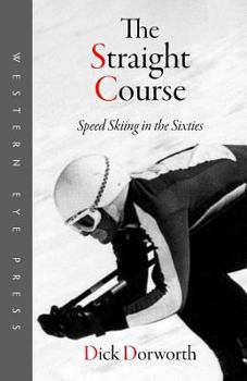 Paperback The Straight Course: Speed Skiing in the Sixties Book