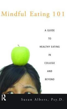 Paperback Mindful Eating 101: A Guide to Healthy Eating in College and Beyond Book