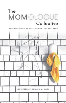 Paperback The Momologue Collective: An Anthology by Self-Identifying Mothers Book