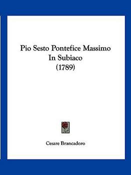 Paperback Pio Sesto Pontefice Massimo In Subiaco (1789) [Italian] Book