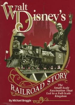 Hardcover Walt Disney's Railroad Story: The Small-Scale Fascination That Led to a Full-Scale Kingdom Book