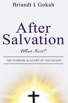 Paperback After Salvation, What Next?: The Purpose & Glory of Salvation Book