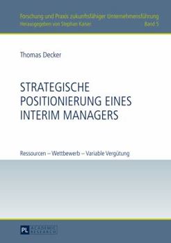 Hardcover Strategische Positionierung eines Interim Managers: Ressourcen - Wettbewerb - Variable Verguetung [German] Book