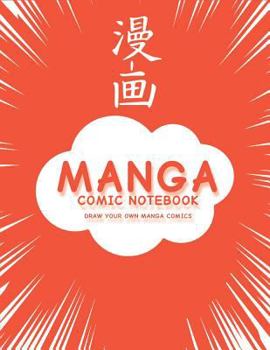 Paperback Manga Comic Notebook: Create Your Own Manga Comics, Variety of Templates For Manga Comic Book Drawing, (Red Manga)-[Professional Binding] Book