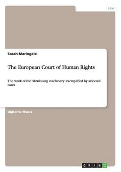 Paperback The European Court of Human Rights: The work of the 'Strasbourg machinery' exemplified by selected cases Book