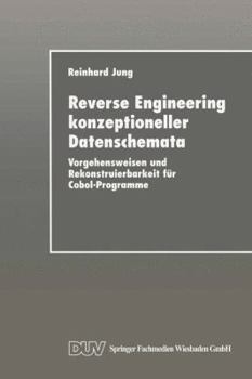 Reverse Engineering Konzeptioneller Datenschemata: Vorgehensweisen Und Rekonstruierbarkeit Fur COBOL-Programme